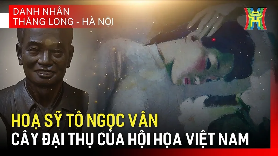Danh họa Tô Ngọc Vân và tranh của họa sĩ Việt Nam