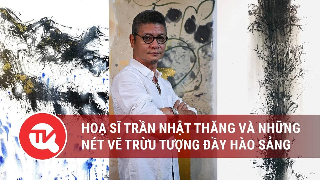 Họa sĩ Trần Nhật Thăng và những nét vẽ trừu tượng đầy hào sảng