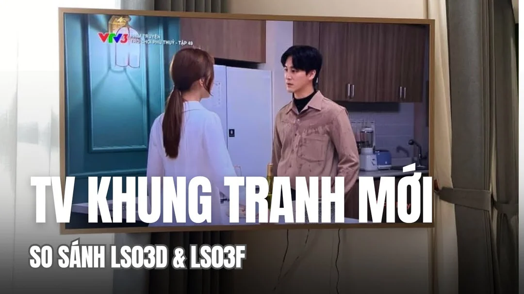 Video đánh giá tivi khung tranh Samsung The Frame 2025