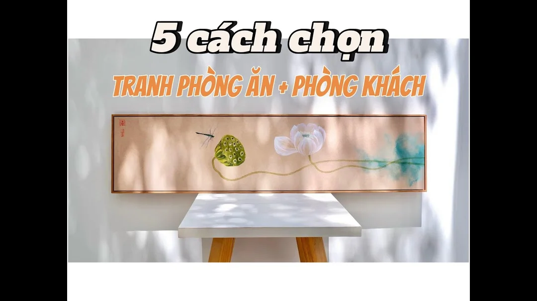 Video hướng dẫn chọn tranh treo phòng ăn và bếp
