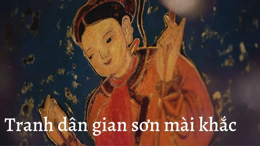 Video về nghệ thuật sơn mài khắc và tranh dân gian Việt Nam